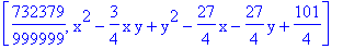 [732379/999999, x^2-3/4*x*y+y^2-27/4*x-27/4*y+101/4]
